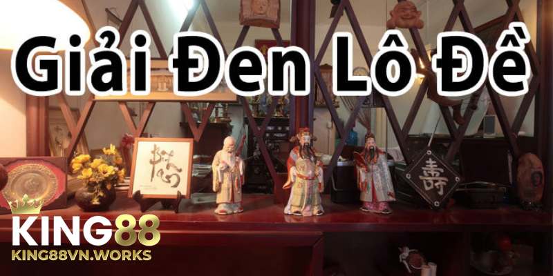 Giải đen lô đề hiệu quả