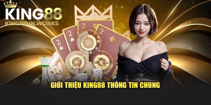 Tổng quan đánh giá King88